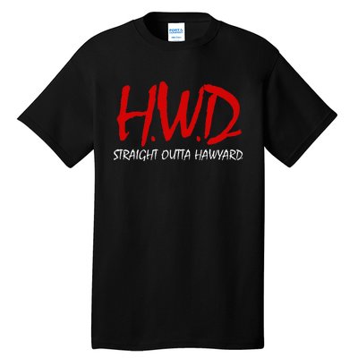 Hayward  HWD Straight Outta Hayward Hayward s Tall T-Shirt