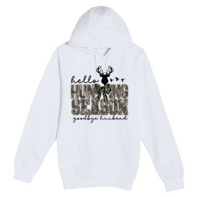 Hello Hunting Season Goodbye Husband Deer Girl Women Premium Pullover Hoodie