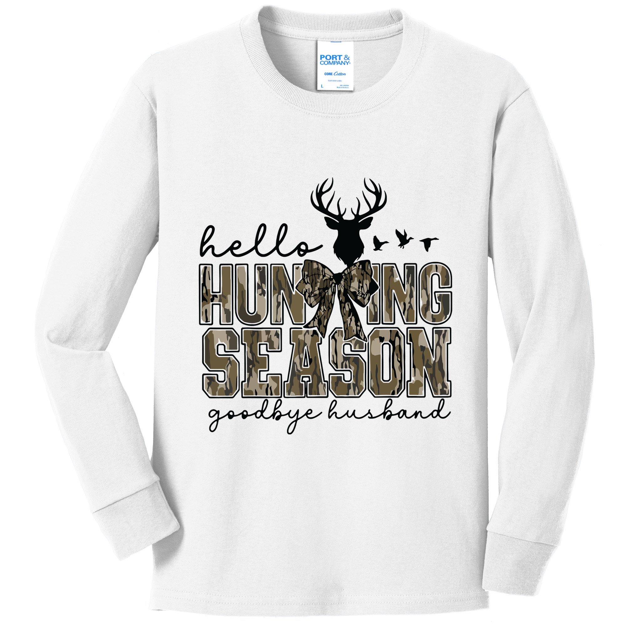 Hello Hunting Season Goodbye Husband Deer Girl Women Kids Long Sleeve Shirt