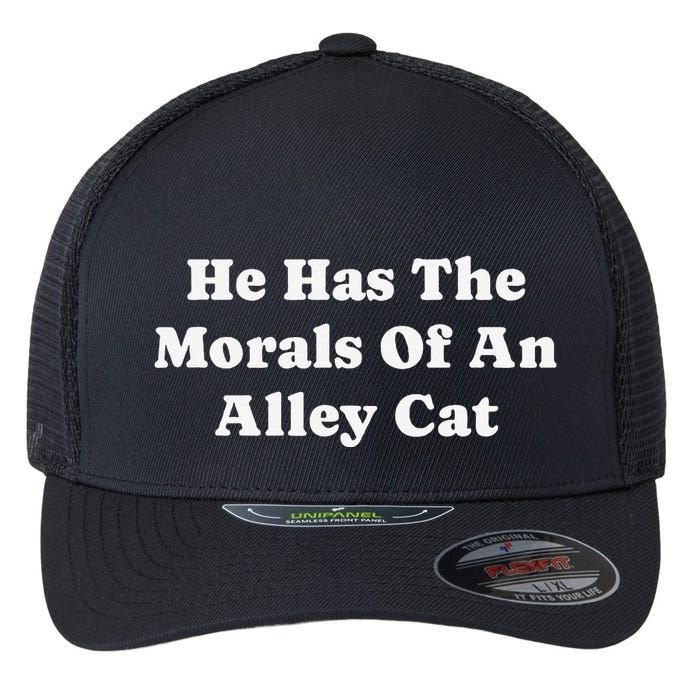 He Has The Morals Of An Alley Cat Flexfit Unipanel Trucker Cap