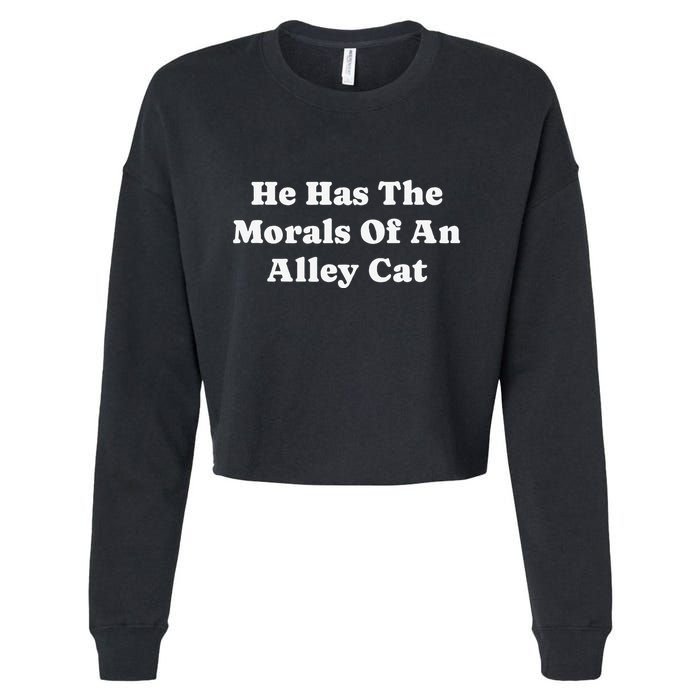He Has The Morals Of An Alley Cat Cropped Pullover Crew
