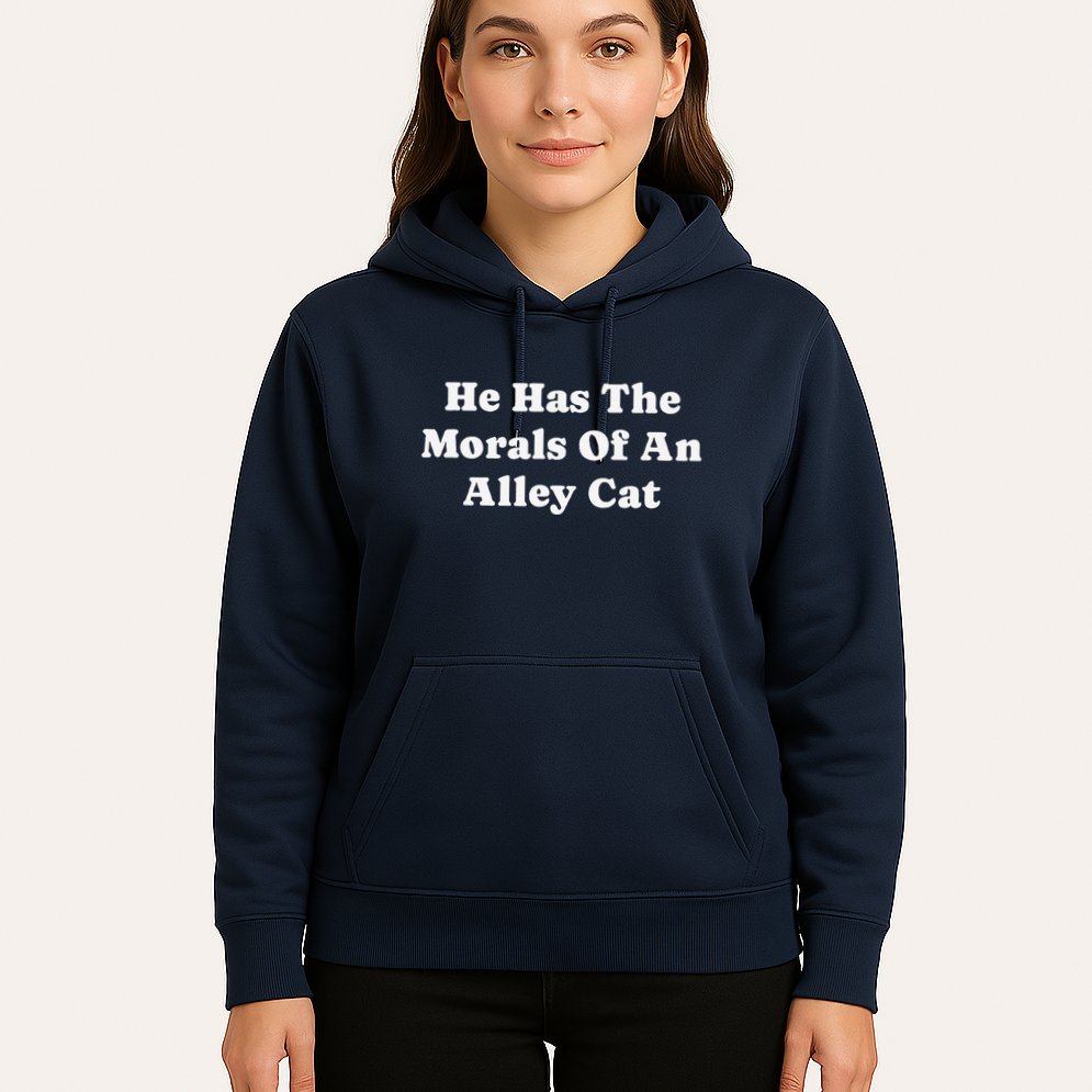 He Has The Morals Of An Alley Cat Hoodie