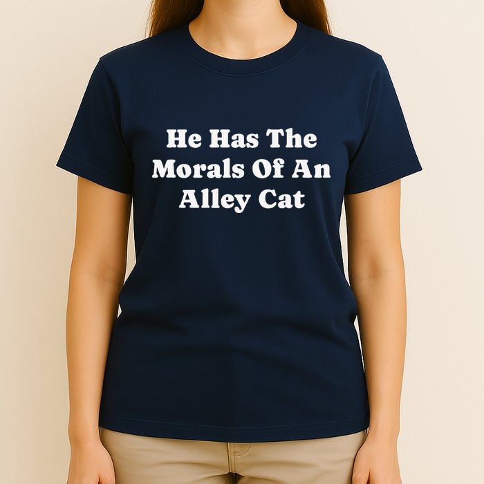 He Has The Morals Of An Alley Cat T-Shirt