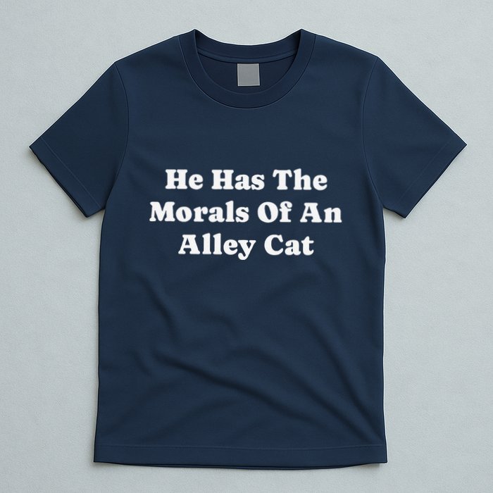 He Has The Morals Of An Alley Cat T-Shirt