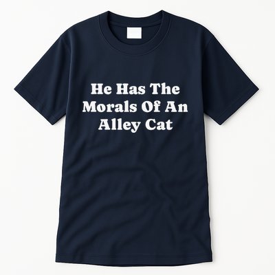 He Has The Morals Of An Alley Cat Tall T-Shirt