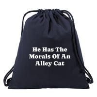 He Has The Morals Of An Alley Cat Drawstring Bag