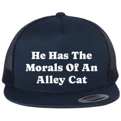 He Has The Morals Of An Alley Cat Flatbill Hat