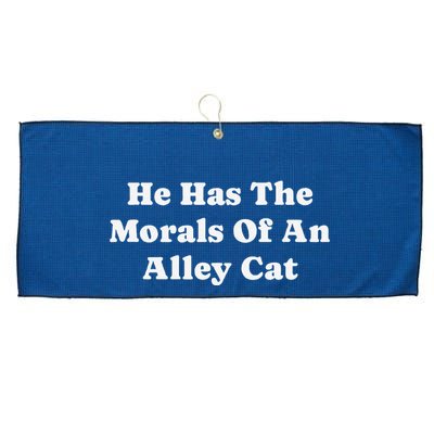 He Has The Morals Of An Alley Cat Large Microfiber Waffle Golf Towel