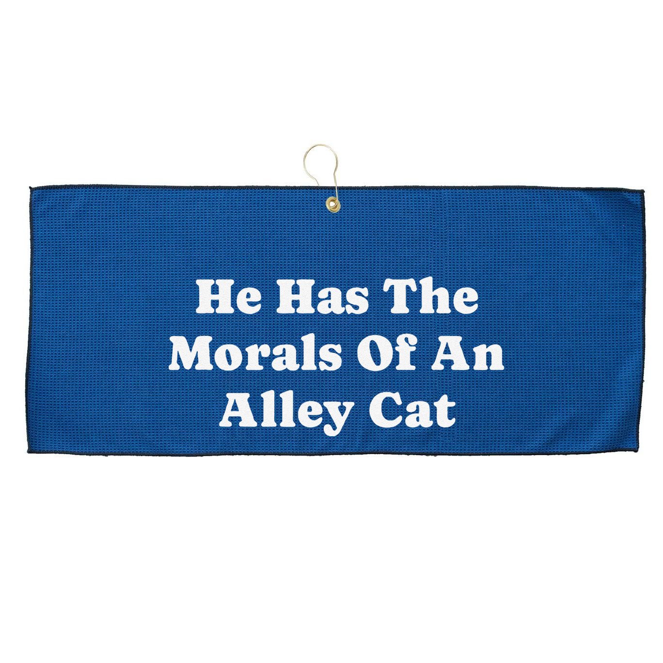 He Has The Morals Of An Alley Cat Large Microfiber Waffle Golf Towel