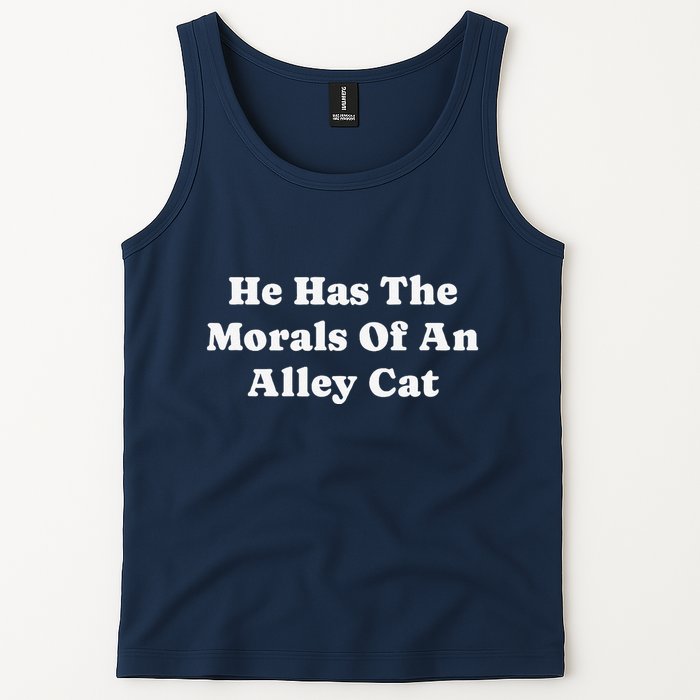 He Has The Morals Of An Alley Cat Tank Top