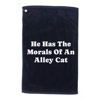 He Has The Morals Of An Alley Cat Golf Towel