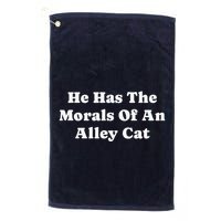 He Has The Morals Of An Alley Cat Golf Towel