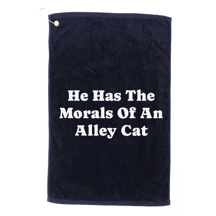 He Has The Morals Of An Alley Cat Golf Towel