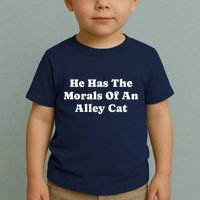 He Has The Morals Of An Alley Cat Toddler T-Shirt