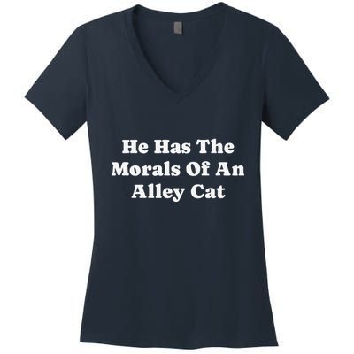 He Has The Morals Of An Alley Cat Women's V-Neck T-Shirt
