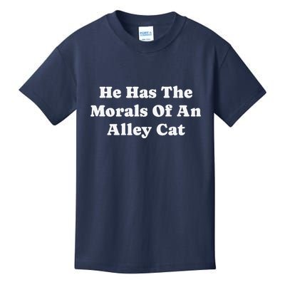 He Has The Morals Of An Alley Cat Kids T-Shirt