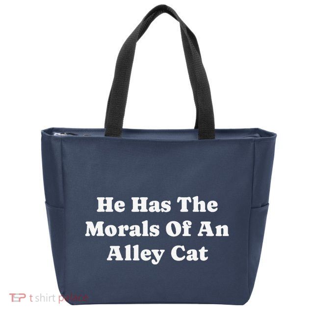 He Has The Morals Of An Alley Cat Zip Tote Bag