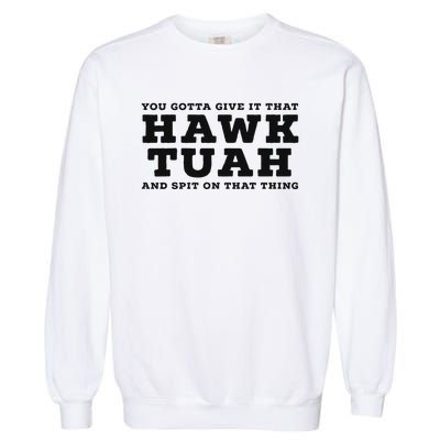 Hilarious Hawk Tuah Girl Meme Design Garment-Dyed Sweatshirt