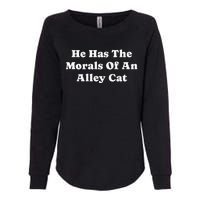 He Has The Morals Of An Alley Cat Womens California Wash Sweatshirt