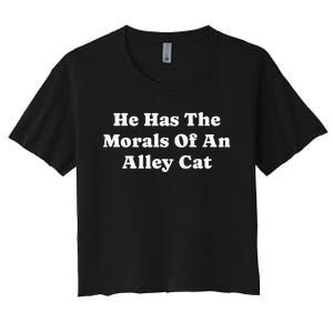 He Has The Morals Of An Alley Cat Women's Crop Top Tee