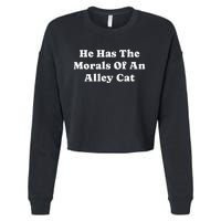 He Has The Morals Of An Alley Cat Cropped Pullover Crew