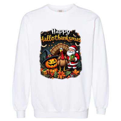 Happy Hallothanksmas Thanksgiving Halloween Merry Christmas Garment-Dyed Sweatshirt