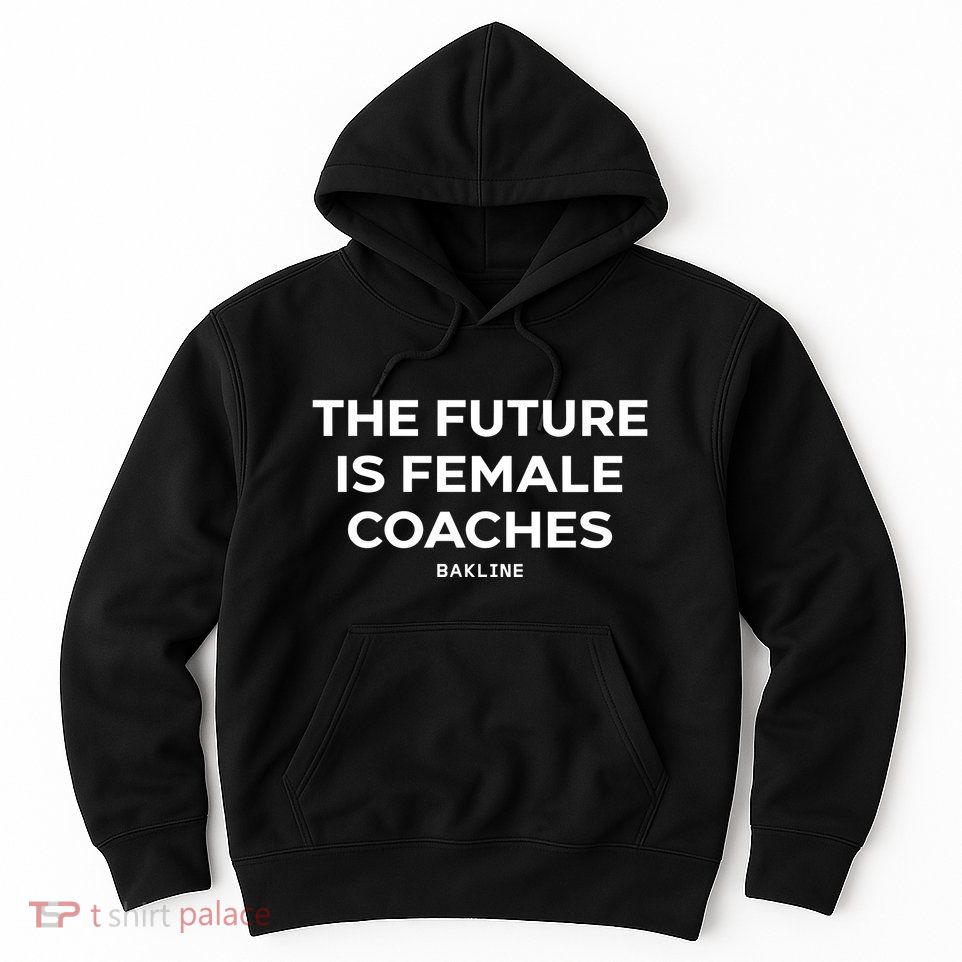 Hannah Hoefs The Future Is Female Coaches Bakline Hoodie