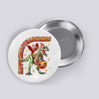 Happy Hallothanksmas Trex Halloween Thanksgiving Christmas Button