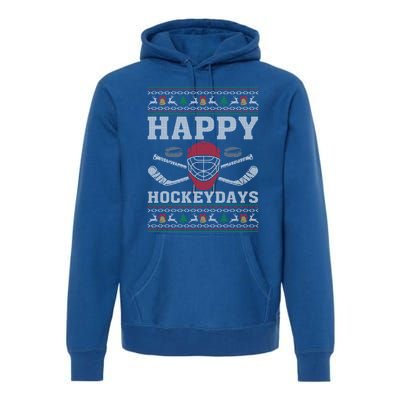 Happy Hockeydays Ugly Christmas Funny Hockey Xmas Gift Meaningful Gift Premium Hoodie