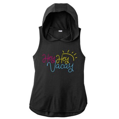 Hey Hey Vacay Summer Sun Ladies PosiCharge Tri-Blend Wicking Draft Hoodie Tank