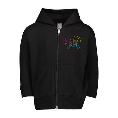 Hey Hey Vacay Summer Sun Toddler Zip Fleece Hoodie