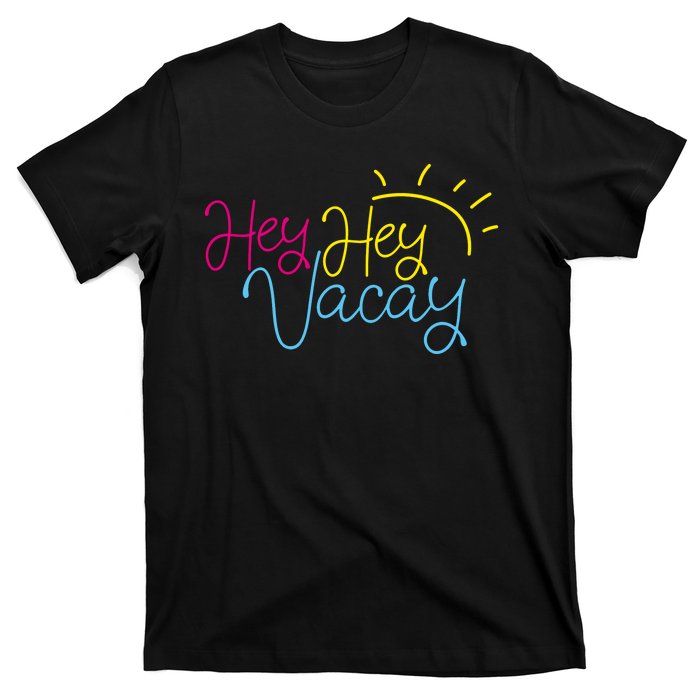 Hey Hey Vacay Summer Sun T-Shirt