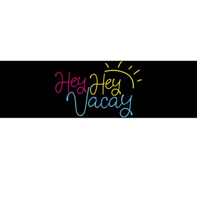 Hey Hey Vacay Summer Sun Bumper Sticker