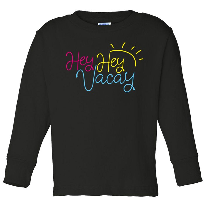 Hey Hey Vacay Summer Sun Toddler Long Sleeve Shirt