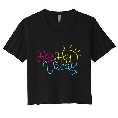 Hey Hey Vacay Summer Sun Women's Crop Top Tee