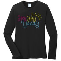 Hey Hey Vacay Summer Sun Ladies Long Sleeve Shirt