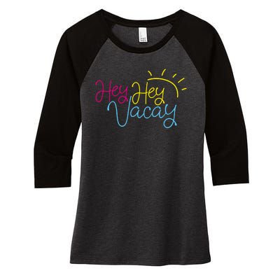 Hey Hey Vacay Summer Sun Women's Tri-Blend 3/4-Sleeve Raglan Shirt