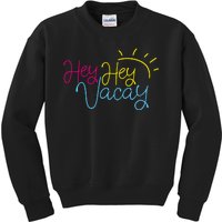 Hey Hey Vacay Summer Sun Kids Sweatshirt