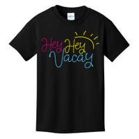 Hey Hey Vacay Summer Sun Kids T-Shirt