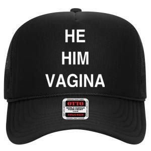 He Him Vagina High Crown Mesh Back Trucker Hat