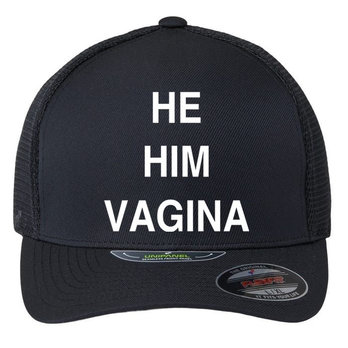 He Him Vagina Flexfit Unipanel Trucker Cap