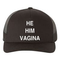 He Him Vagina Yupoong Adult 5-Panel Trucker Hat