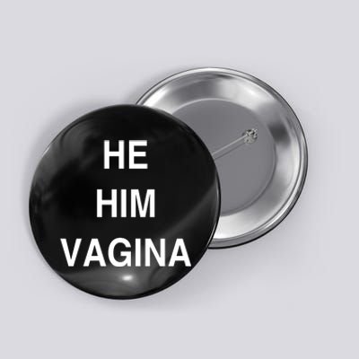 He Him Vagina Button