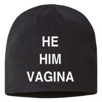 He Him Vagina Sustainable Beanie