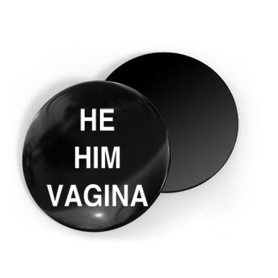 He Him Vagina Magnet