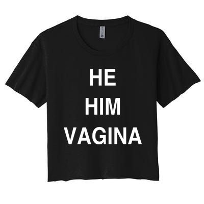 He Him Vagina Women's Crop Top Tee