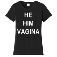 He Him Vagina Women's T-Shirt