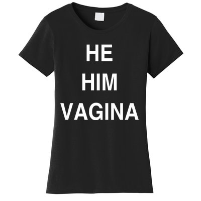 He Him Vagina Women's T-Shirt