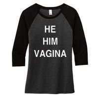 He Him Vagina Women's Tri-Blend 3/4-Sleeve Raglan Shirt