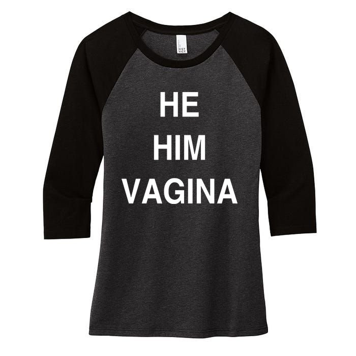 He Him Vagina Women's Tri-Blend 3/4-Sleeve Raglan Shirt